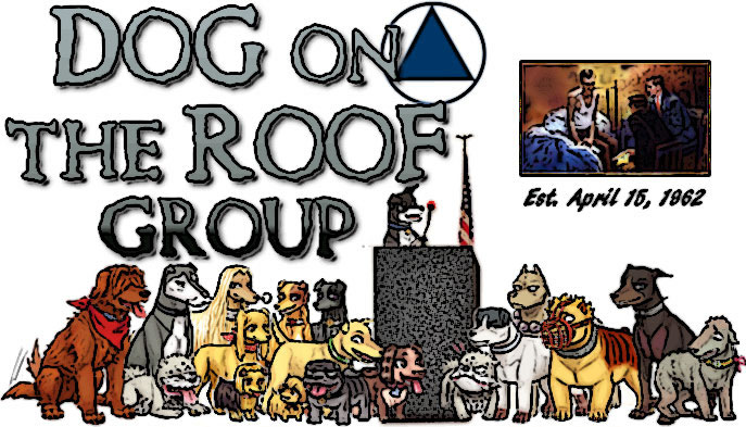 Dog on the Roof Group - Men's Stag Meeting of Alcoholics Anonymous Anaheim, Orange County California